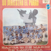 Banda 19 De Marzo De Laguneta - Su Majestad El Porro
