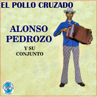 Alonso Pedrozo - El Pollo Cruzado