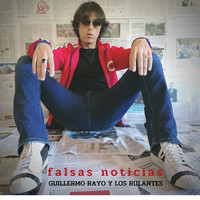 Guillermo Rayo, Los Rulantes - Falsas Noticias