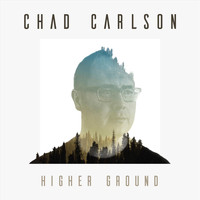 Chad Carlson - Higher Ground