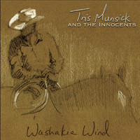 Tris Munsick & the Innocents - Washakie Wind
