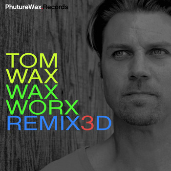 Tom Wax - WaxWorx Remixed 3