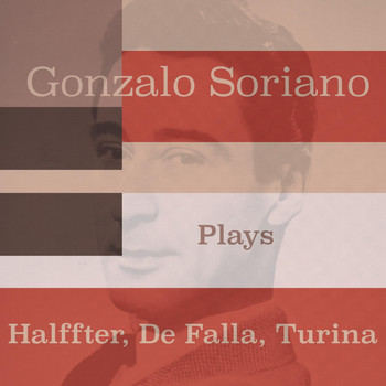 Gonzalo Soriano - Gonzalo Soriano Plays Halffter, De Falla, Turina
