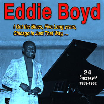 Eddie Boyd - I Got the Blues