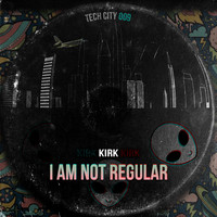 KirK - I AM NOT REGULAR