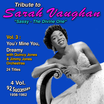 Sarah Vaughan - Tribute to Sarah Vaughan "Sassy - The Divine One" (Vol. 3 : You're Mine You, Dreamy)