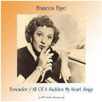 Frances Faye - Toreador / All Of A Sudden My Heart Sings (All Tracks Remastered)