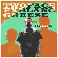 Two Face - RELAX (feat. Fx Blanc & Greese) (Explicit)