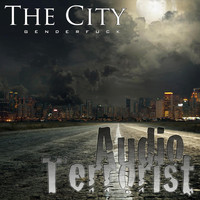 Audio Terrorist - The City (Genderfuck) (Explicit)