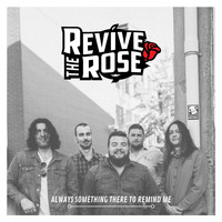 Revive the Rose - Always Something There to Remind Me