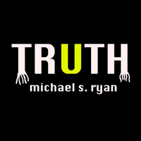 Michael S. Ryan - Truth