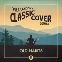 Trea Landon - Old Habits (Trea Landon's Classic Cover Series)