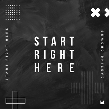 Casting Crowns - Start Right Here (Single Version)