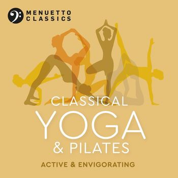 Various Artists - Classical Yoga & Pilates: Active & Envigorating