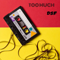 DSF - Too Much