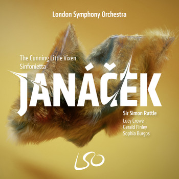 Sir Simon Rattle, London Symphony Orchestra, Lucy Crowe, Gerald Finley and Sophia Burgos - Janáček: The Cunning Little Vixen, Sinfonietta