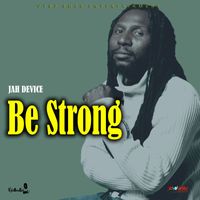 Jah Device - Be Strong