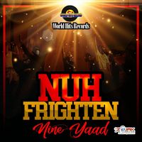 Nine Yaad - Nuh Frighten