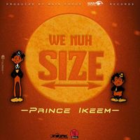 Prince Ikeem - We Nuh Size