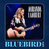 Miranda Lambert - Bluebird (Live)
