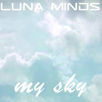 Luna Minds - My Sky