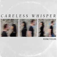Pedro Vulpe - Careless Whisper