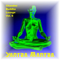 Yantra Mantra - Chandini Buddha Lounge, Vol. 6