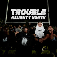 Naughty North - Trouble (Explicit)