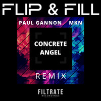 Flip & Fill - Concrete Angel (PAUL GANNON & MKN Remix)
