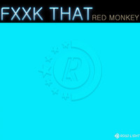 Red Monkey - FXXK That (Explicit)