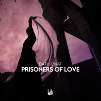 Batu Onat - Prisoners of Love