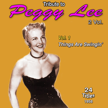 Peggy Lee - Tribute to Peggy Lee 2 Vol.: 1958-1962 (Vol. 1 : Things Are Swingin')