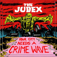 The Judex - Your City Needs a Crime Wave (Explicit)