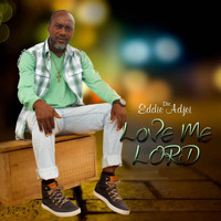 Dir. Eddie Adjei - Love Me Lord