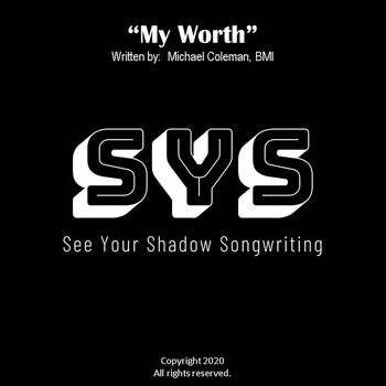 See Your Shadow Songwriting - My Worth