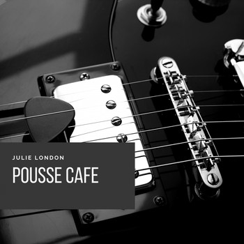 Julie London - Pousse Cafe