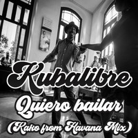 Kubalibre - Quiero Bailar (Kako from Havana Mix)