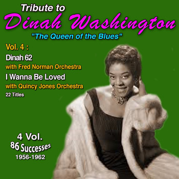 Dinah Washington - Tribute to Dinah Washington "Queen of the Blues" 4 Vol.: (1956-1962) (Vol. 4 : Dinah 62, I Wanna Be Loved [Explicit])
