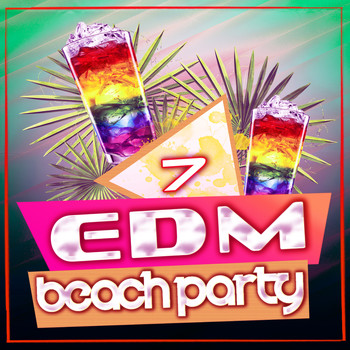 Various Artists - EDM Beach Party, Vol. 7