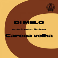 Di Melo - Careca Velha (Di Melo Canta Adoniran Barbosa)