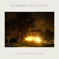 Ra Ra Riot - The Orchard (10th Anniversary Edition)