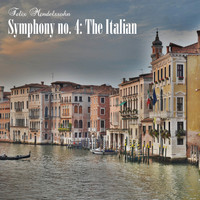 Felix Mendelssohn - Symphony no. 4: The Italian