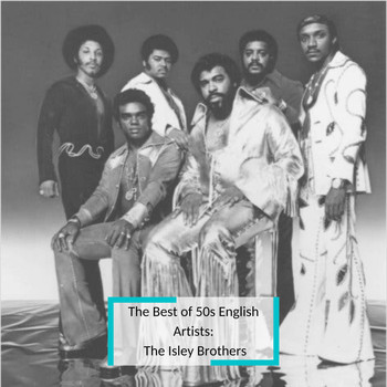 The Isley Brothers - The Best of 50s English Artists: The Isley Brothers