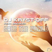 DJ Kryst-Off feat. Breaker - Save the World