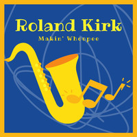 Roland Kirk - Makin' Whoopee