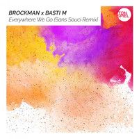 Brockman & Basti M - Everywhere We Go (Sans Souci Remix)