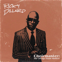 Ricky Dillard - Choirmaster: The Chicago House Remixes