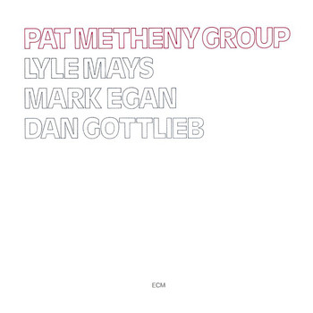 Pat Metheny Group - Pat Metheny Group