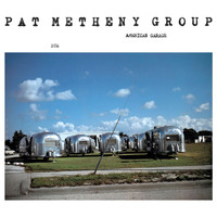 Pat Metheny Group - American Garage