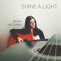 Bruna Mezzomo / - Shine A Light